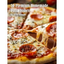 50 Premium Homemade Pizza Dishes, (Paperback)