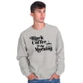 thumbnail image 5 of Black Coffee Morning First Caffeine Women Crewneck Sweatshirt Brisco Brands X, 5 of 6