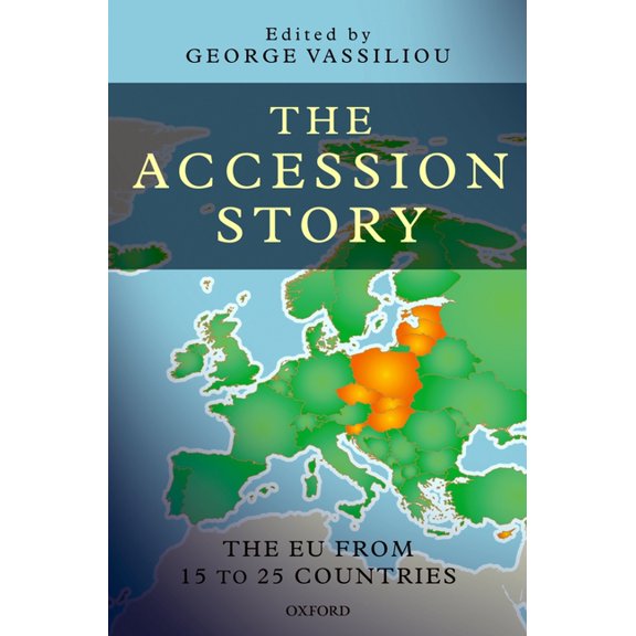 The Accession Story: The Eu from 15 to 25 Countries, (Hardcover)