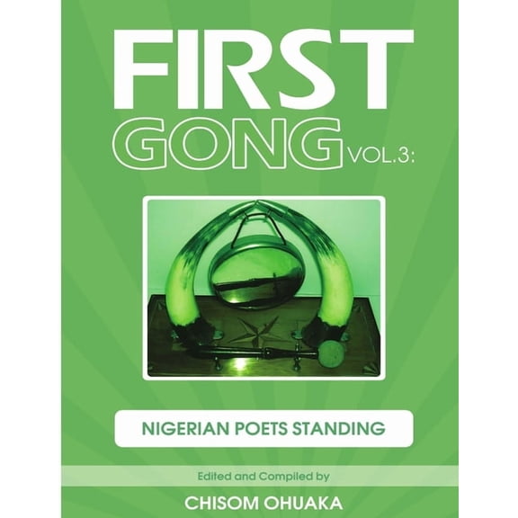 First Gong Vol.3: Nigerian Poets Standing, (Paperback)