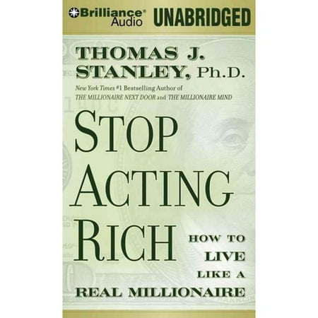 Stop Acting Rich: And Start Living Like a Real Millionaire