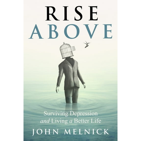 Rise Above: Surviving Depression and Living a Better Life, (Paperback)