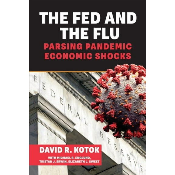The Fed and the Flu: Parsing Pandemic Economic Shocks, (Paperback)
