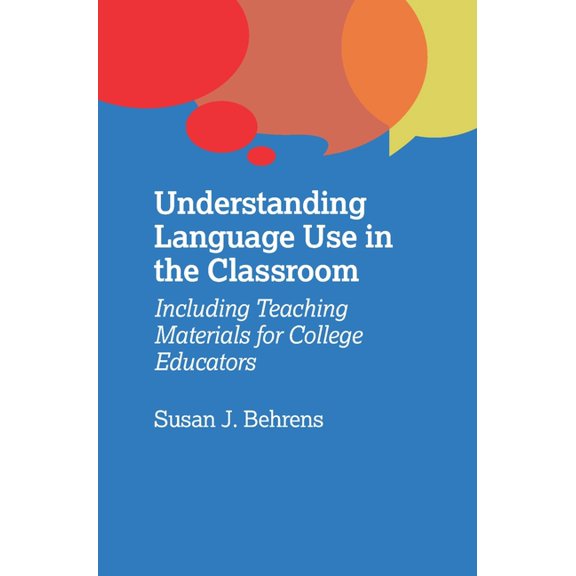 Understanding Language Use in the Classroom: Including Teaching Materials for College Educators, (Hardcover)