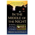 thumbnail image 1 of Pre-Owned In the Middle of the Night: The Shocking True Story of a Family Killed in Cold Blood (Paperback) by Brian McDonald, 1 of 1