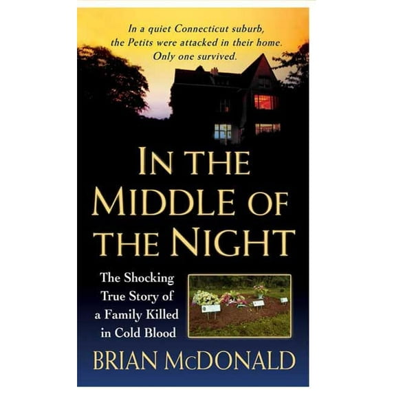 Pre-Owned In the Middle of the Night: The Shocking True Story of a Family Killed in Cold Blood (Paperback) by Brian McDonald