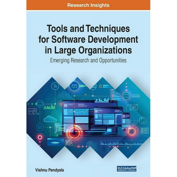 Tools and Techniques for Software Development in Large Organizations: Emerging Research and Opportunities, (Paperback)