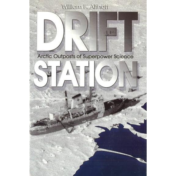 Drift Station : Arctic Outposts of Superpower Science (Hardcover)
