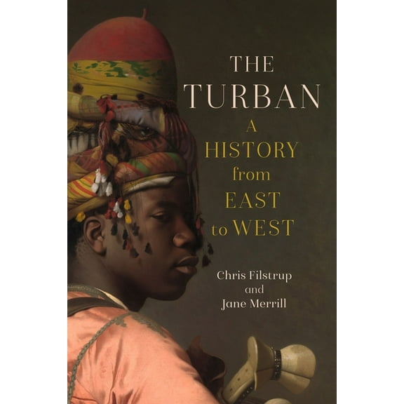 The Turban: A History from East to West, (Hardcover)