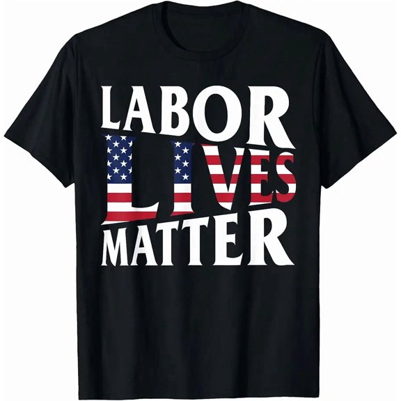 Labor Lives Matter Labor Day T-Shirt
