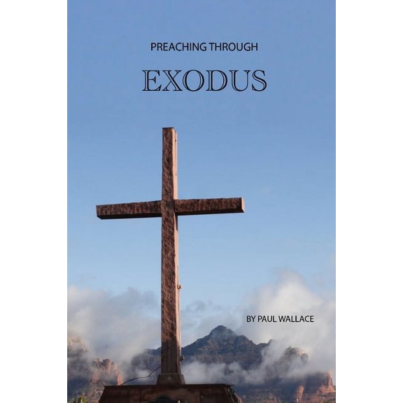 Preaching Through the Bible: Preaching Through Exodus: Applying the Book of Exodus to Today (Paperback)