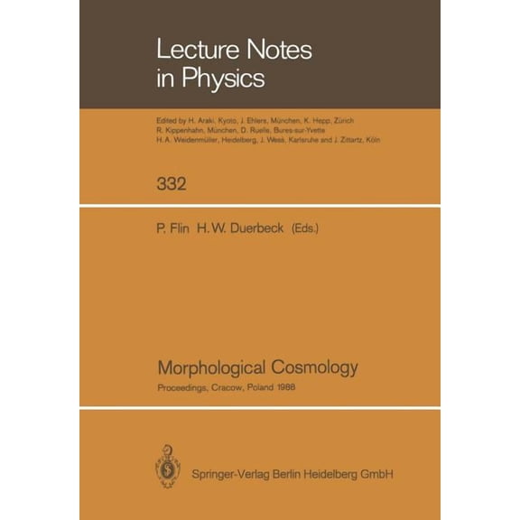Lecture Notes in Physics Morphological Cosmology: Proceedings of the Xith Cracow Cosmological School Held in Cracow, Poland, August 22-31, 1988, Book 332, (Paperback)