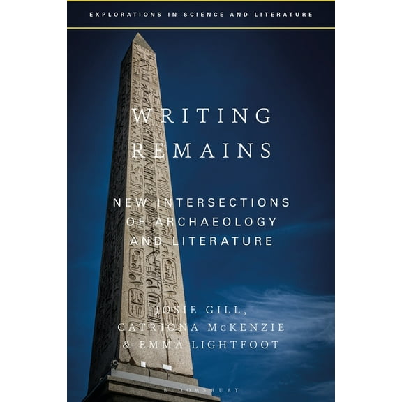 Explorations in Science and Literature Writing Remains: New Intersections of Archaeology, Literature and Science, (Paperback)