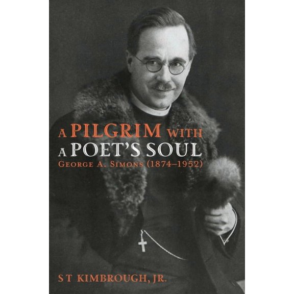 A Pilgrim with a Poet's Soul: George A. Simons (1874-1952): A Pioneer Missionary in Russia and the Baltic States (1907-1, (Paperback)