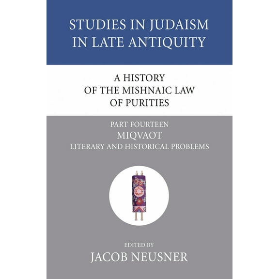 Studies in Judaism in Late Antiquity A History of the Mishnaic Law of Purities, Part 15, Book 15, (Paperback)