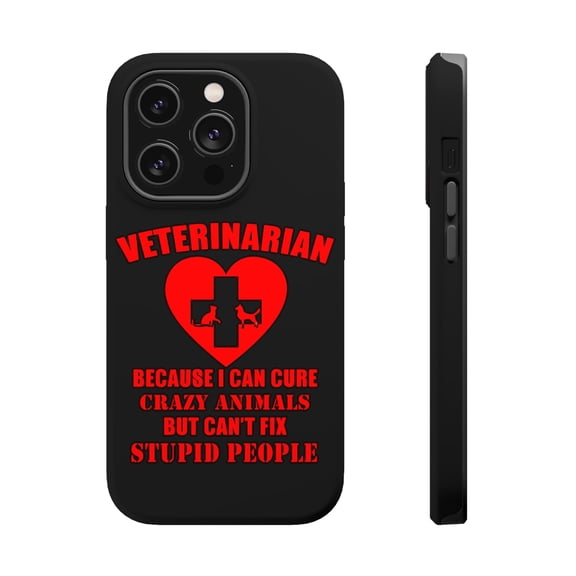 DistinctInk Tough Case for Apple iPhone 15 PRO (6.1" Screen), Compatible with MagSafe Charging - Vets Cure Crazy Animals But Can't Fix Stupid