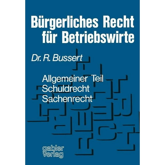 Bürgerliches Recht Für Betriebswirte: Allgemeiner Teil -- Schuldrecht -- Sachenrecht, (Paperback)