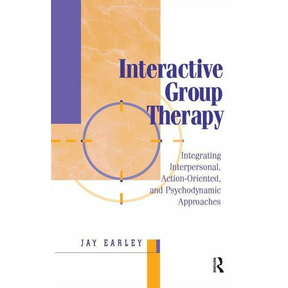 Interactive Group Therapy: Integrating, Interpersonal, Action-Orientated and Psychodynamic Approaches, (Paperback)