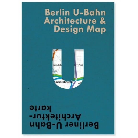 Blue Crow Media Architecture of Public T Berlin U-Bahn Architecture & Design Map: Berliner U-Bahn Architekturkarte, Book 5, (Paperback)