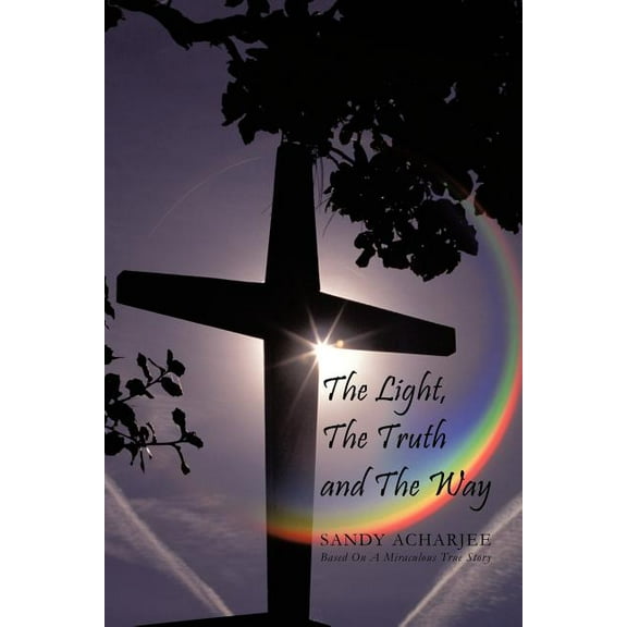 The Light, the Truth and the Way, (Paperback)