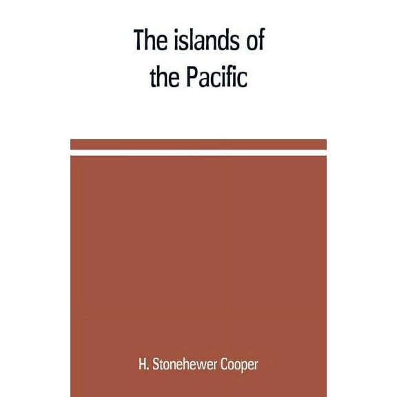 The islands of the Pacific; their peoples and their products, (Paperback)