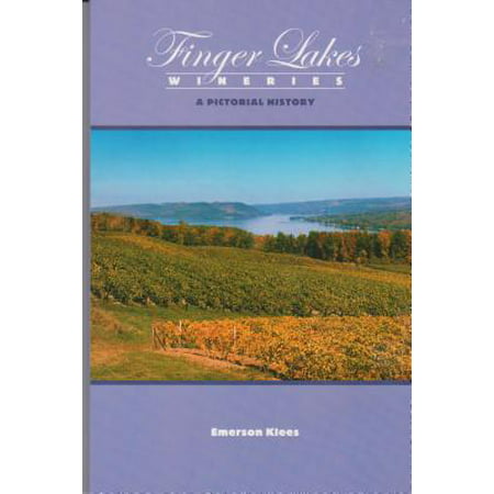 Finger Lakes Wineries: A Pictorial History (Best Time To Visit Finger Lakes Wineries)