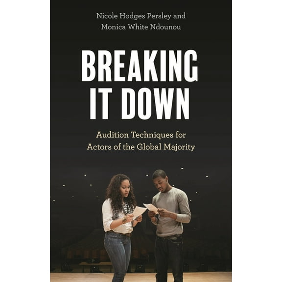 Breaking It Down: Audition Techniques for Actors of the Global Majority, (Paperback)