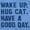 Carolina Blue, variant on Wake Up Hug a Cat Have a Good Day Men's Graphic T Shirt Tees Brisco Brands L