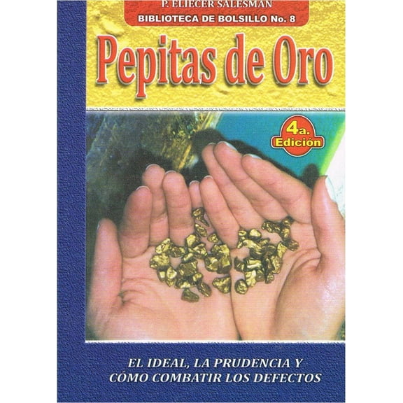 Pepitas De Oro: El Ideal, La Prudencia y Cómo Combatir los Defectos (Biblioteca de Bolsillo)