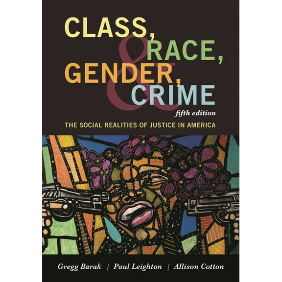 Class, Race, Gender, and Crime: The Social Realities of Justice in America, (Paperback)