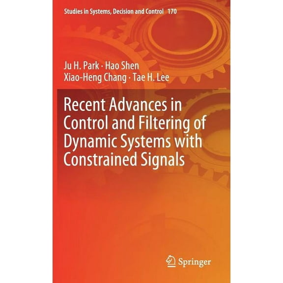 Studies in Systems, Decision and Control Recent Advances in Control and Filtering of Dynamic Systems with Constrained Signals, Book 170, (Hardcover)
