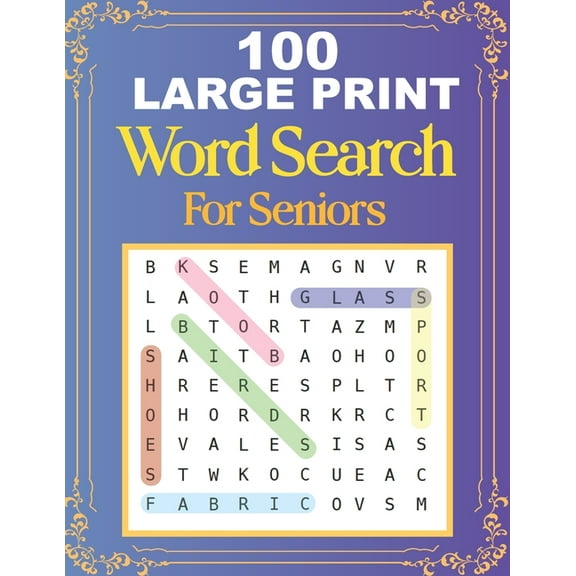 100 Large Print Word Search For Seniors : Easy Large Print Word Searches For Adult And Seniors Mindfulness Puzzle Book Mind Games And Dementia Activities. (Paperback)