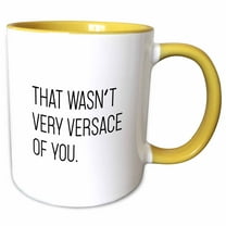 3drose, That Wasnt Very Versace of You, 11oz Two-tone Yellow Mug