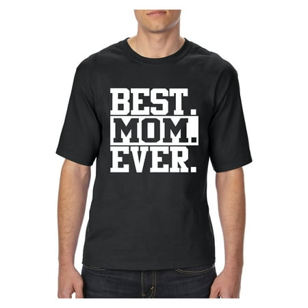 Best Mom Ever Mother`s Day Unisex T-Shirt Tall (Best Tall T Shirts)