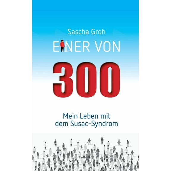 Einer von Dreihundert: Mein Leben mit dem Susac-Syndrom, (Paperback)