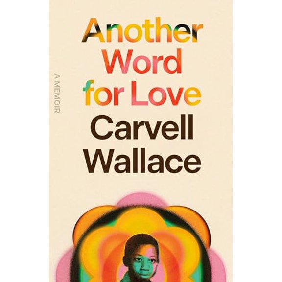 Pre-Owned Another Word for Love: A Memoir (Hardcover) 0374237824 9780374237820