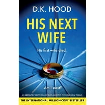 His Next Wife: An absolutely gripping and truly addictive psychological thriller, (Paperback)