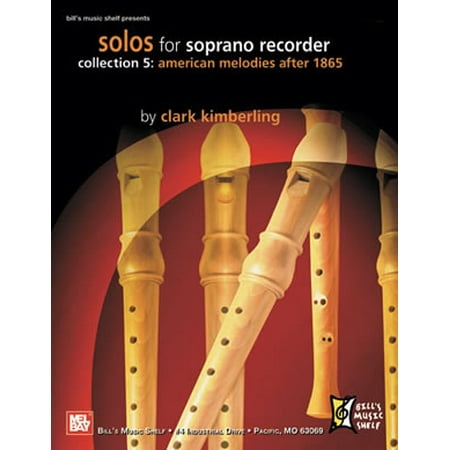 - Solos for Soprano Recorder, Collection 5: Am. Melodies after 1865 - by Clark Kimberling - 21230