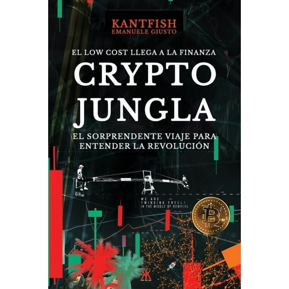 Crypto Jungla: El Low Cost Llega a la Finanza, (Paperback)
