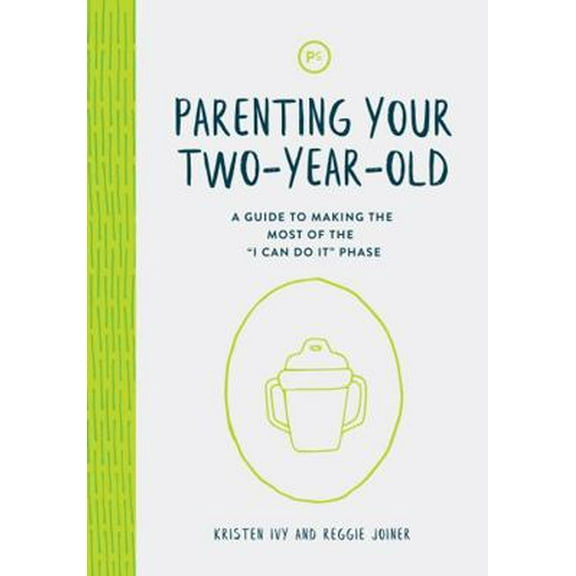 Pre-Owned Parenting Your Two-Year-Old: A Guide to Making the Most of the I Can Do It Phase (Paperback) 1635700396 9781635700398
