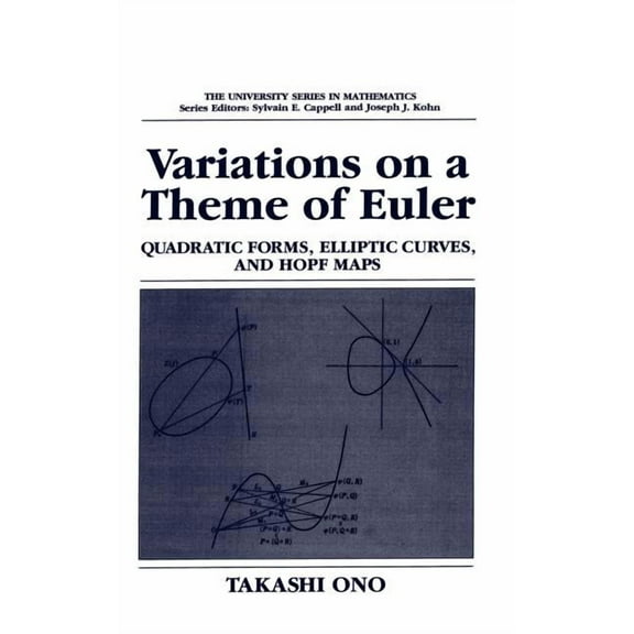 University Mathematics Variations on a Theme of Euler: Quadratic Forms, Elliptic Curves, and Hopf Maps, (Hardcover)