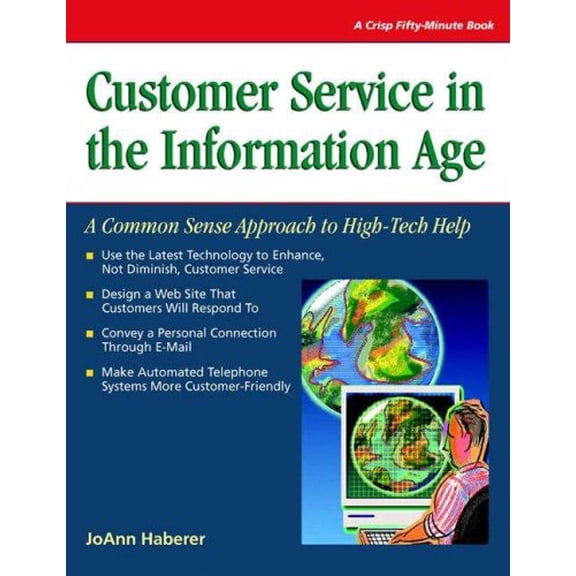 Pre-Owned Customer Service In The Information Age: A Common Sense Approach to High-Tech Help (CRISP FIFTY-MINUTE SERIES), 9780619259099, 0619259094, Paperback, Edition Unstated edition