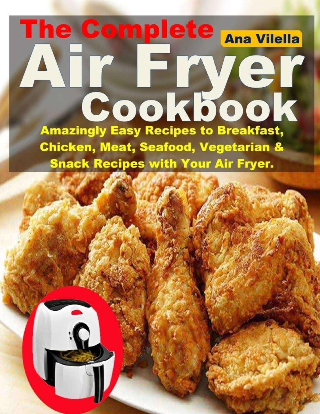 The Complete Air Fryer Cookbook Amazingly Easy Recipes to Breakfast