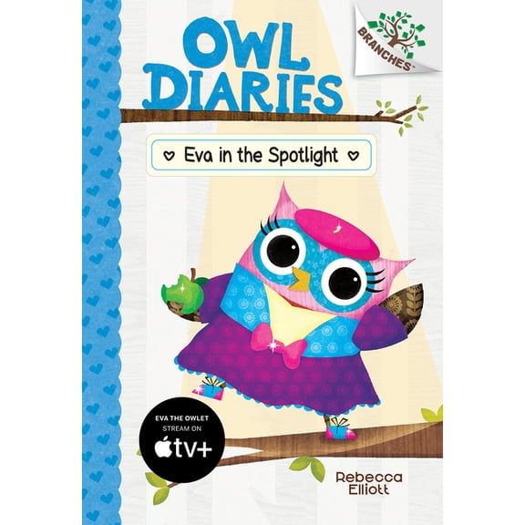 Owl Diaries Eva in the Spotlight: A Branches Book (Owl Diaries #13): Volume 13, Book 13, (Hardcover)