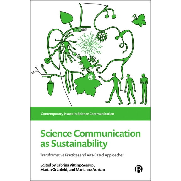 Contemporary Issues in Science Communica Science Communication as Sustainability: Transformative Practices and Arts-Based Approaches, (Hardcover)