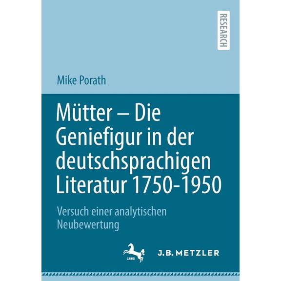 MÃ¼tter - Die Geniefigur in Der Deutschsprachigen Literatur 1750 - 1950: Versuch Einer Analytischen Neubewertung, (Paperback)