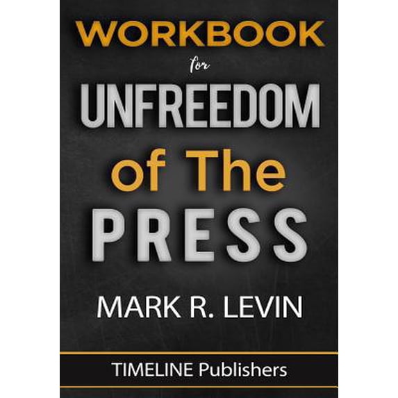 Pre-Owned WORKBOOK For Unfreedom Of The Press By Mark R. Levin (Paperback) 1951161009 9781951161002