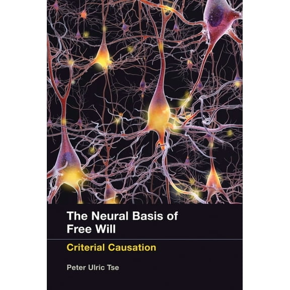 The Neural Basis of Free Will: Criterial Causation, (Paperback)