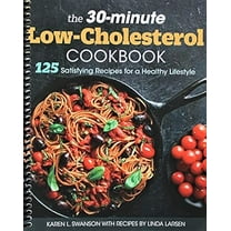 The 30-Minute Low Cholesterol Cookbook: 125 Satisfying Recipes for a Healthy Lifestyle, (Spiral Bound)