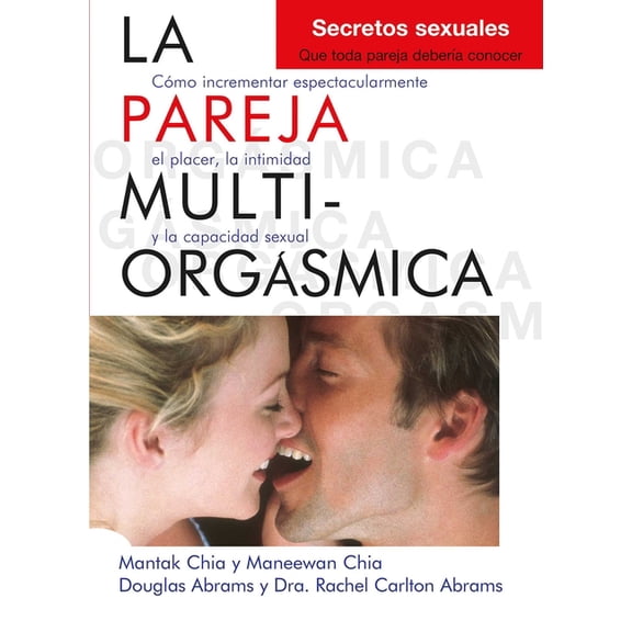 La Pareja Multiorgásmica: Cómo Incrementar Espectacularmente El Placer, La Intimidad Y La Capacidad Sexual, (Paperback)